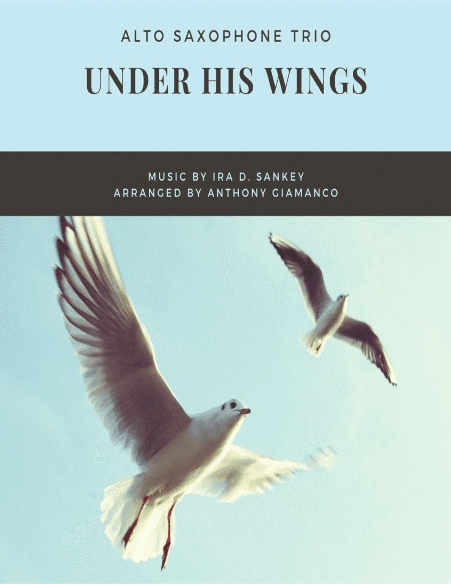 Under His Wings (alto saxophone trio) (arr. Anthony Giamanco)