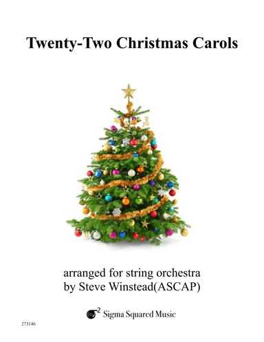 Twenty-Two Christmas Carols for String Orchestra (arr. Steve Winstead)