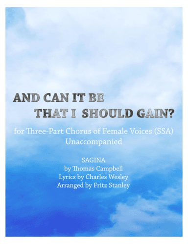 AND CAN IT BE THAT I SHOULD GAIN? - SSA A CAPPELLA (arr. Fritz Stanley)
