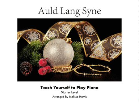 Auld Lang Syne - Teach Yourself Piano (Starter Level) (arr. Melissa Harris)