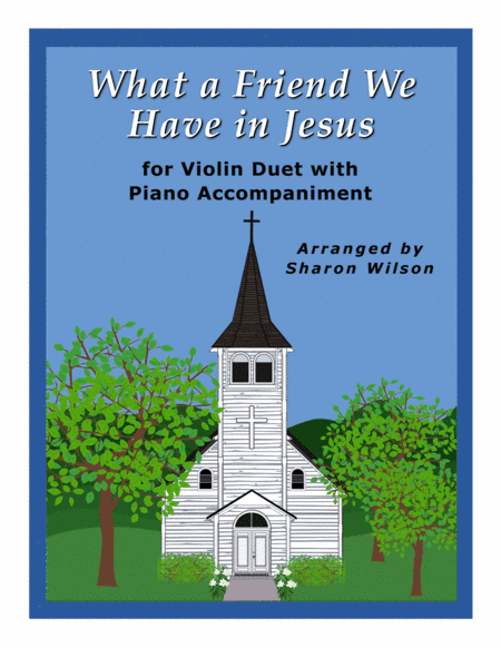 What a Friend We Have in Jesus (Easy Violin Duet with Piano Accompaniment) (arr. Sharon Wilson)
