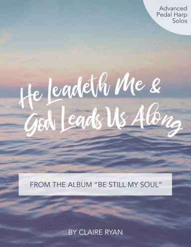 He Leadeth Me/God Leads Us Along - Pedal Harp Solo (arr. Claire Ryan)