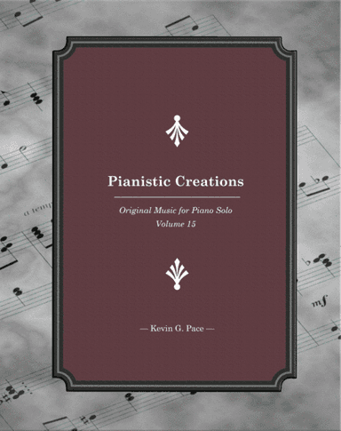 Pianistic Creations: Original Music for Piano Solo (Volume 15)
