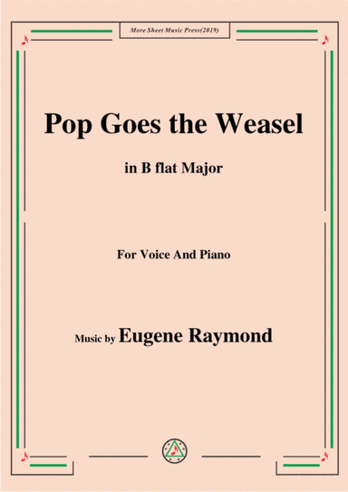 Eugene Raymond-Pop Goes the Weasel,in B flat Major,for Voice and Piano (arr. MSM)