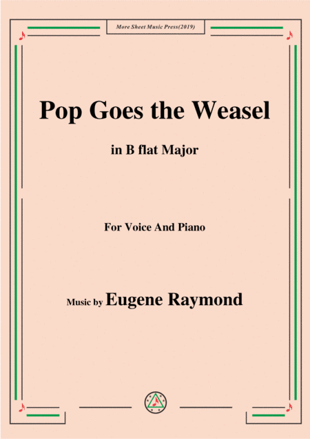 Eugene Raymond-Pop Goes the Weasel,in B flat Major,for Voice and Piano (arr. MSM)