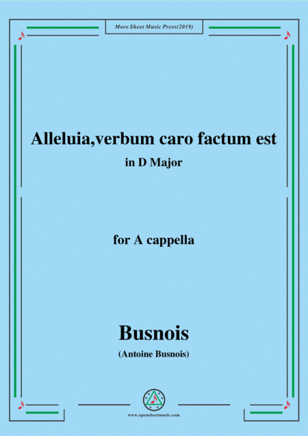 Busnois-Alleluia,verbum caro factum est,in D Major,for A cappella (arr. MSM)