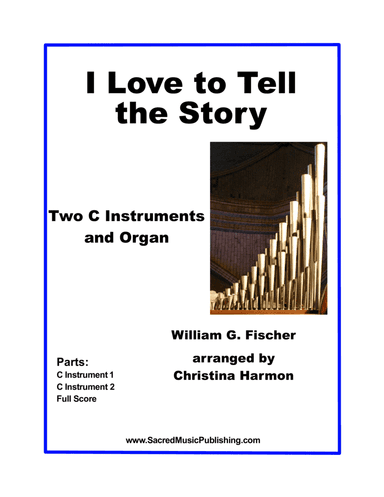 I Love to Tell the Story – Two C Instruments and Organ (arr. Christina Harmon)