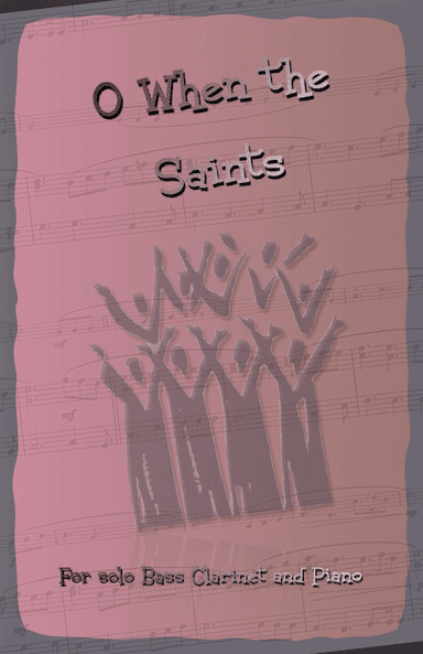 O When the Saints, Gospel Song for Bass Clarinet and Piano (arr. David McKeown)