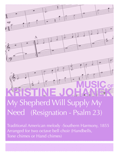 My Shepherd Will Supply My Needs  (Resignation - Psalm 23) (arr. Kristine Johanek)
