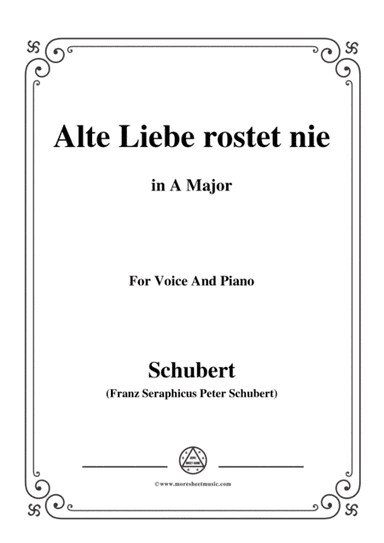 Schubert-Alte Liebe rostet nie in A Major,for voice and piano (arr. MSM)