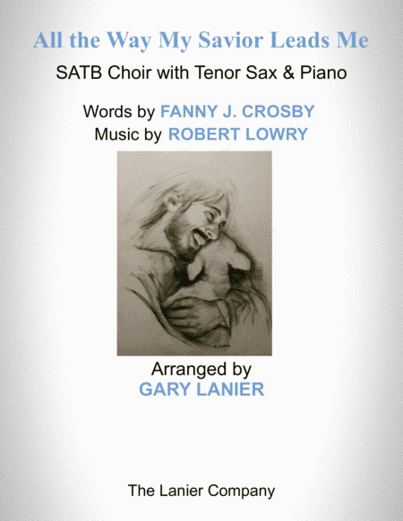 ALL THE WAY MY SAVIOR LEADS ME (SATB Choir with Tenor Sax & Piano - Octavo plus Sax & Choir Part inc (arr. Gary Lanier)
