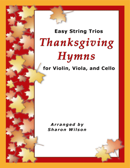 Easy String Trios: Thanksgiving Hymns (A Collection of 10 Easy Trios for Violin, Viola, and Cello) (arr. Sharon Wilson)