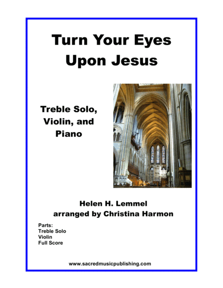 Turn Your Eyes Upon Jesus – Treble Solo, Violin, and Piano (arr. Christina Harmon)