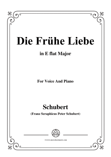 Schubert-Die Frühe Liebe,in E flat Major,for Voice&Piano (arr. MSM)