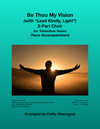 Be Thou My Vision (with "Lead, Kindly Light") (2-Part Mixed Choir, Piano Accompaniment) (arr. Cathy Stamegna)