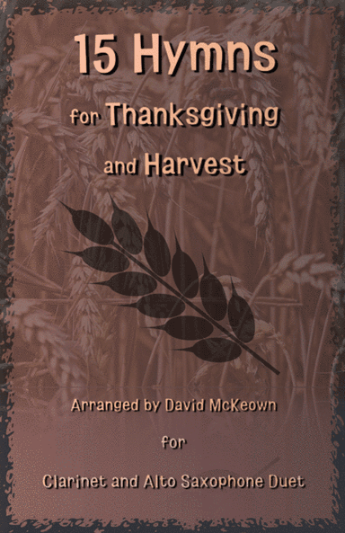 15 Favourite Hymns for Thanksgiving and Harvest for Clarinet and Alto Saxophone Duet (arr. David McKeown)