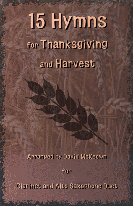 15 Favourite Hymns for Thanksgiving and Harvest for Clarinet and Alto Saxophone Duet (arr. David McKeown)