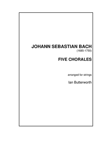 J.S.BACH Five Chorales arranged for strings (arr. Ian Butterworth)