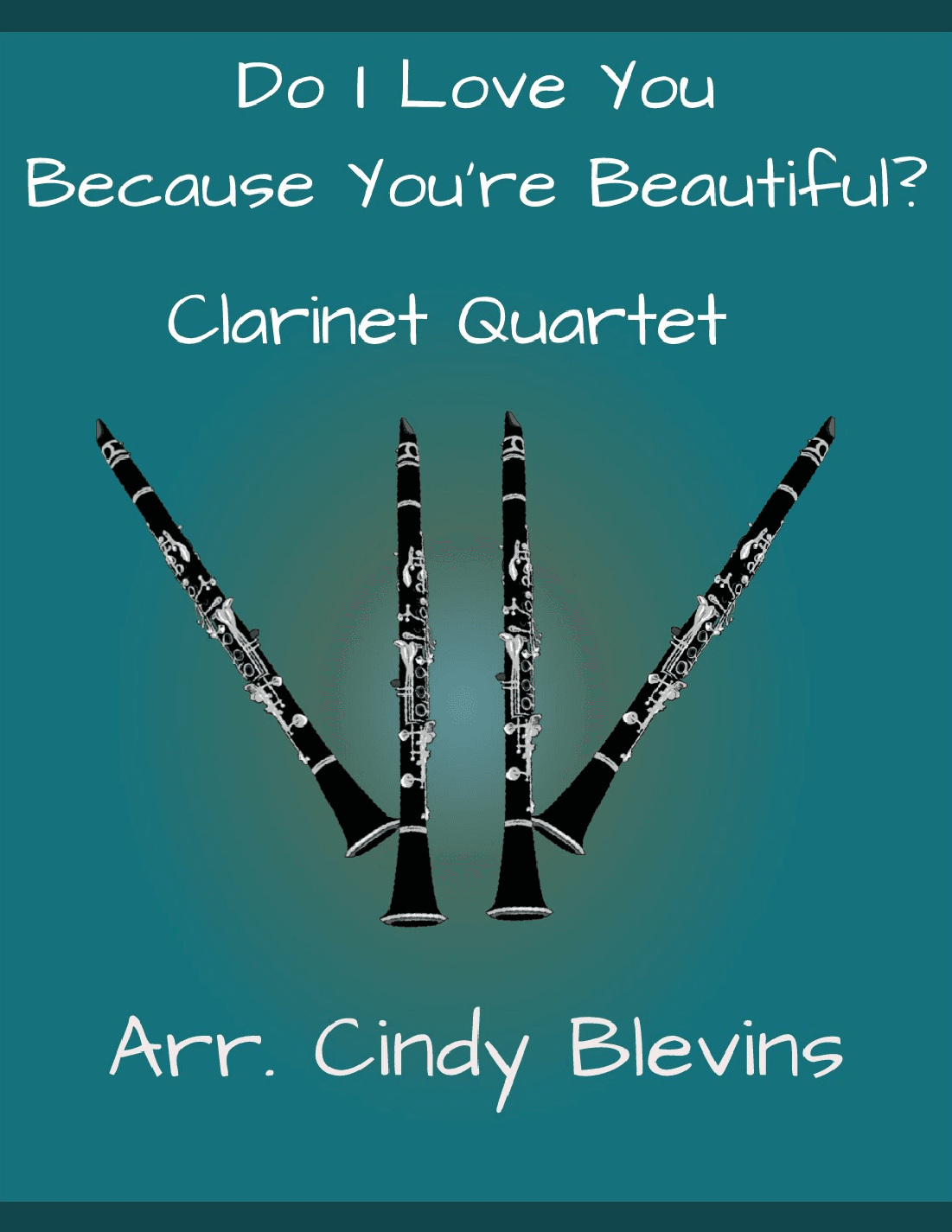 Do I Love You Because You're Beautiful? (arr. Cindy Blevins)