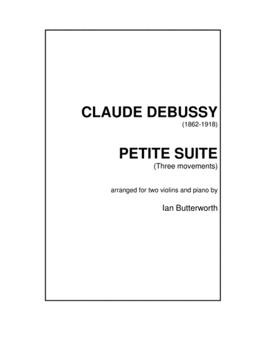 DEBUSSY Petite Suite (3 movements) for two violins & piano (arr. Ian Butterworth)