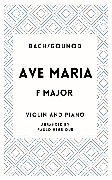 Ave Maria - Violin and Piano - F Major (arr. Paulo Henrique)