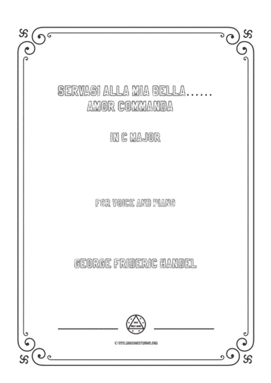Handel-Servasi alla mia bella…Amor commanda in C Major,for Voice and Piano (arr. MSM)