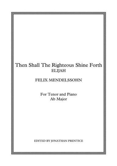 Then Shall The Righteous Shine Forth - Elijah (Ab Major) (arr. Jonathan Prentice)