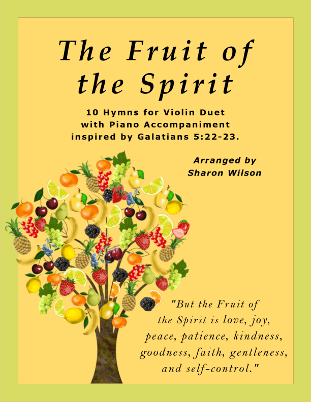 The Fruit of the Spirit (10 Hymns for Violin Duet with Piano Accompaniment) (arr. Sharon Wilson)