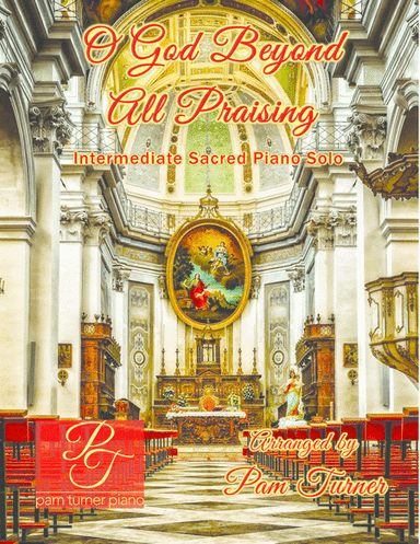 O God Beyond All Praising (THRAXTED)(Intermediate Piano Solo) (arr. Pam Turner)