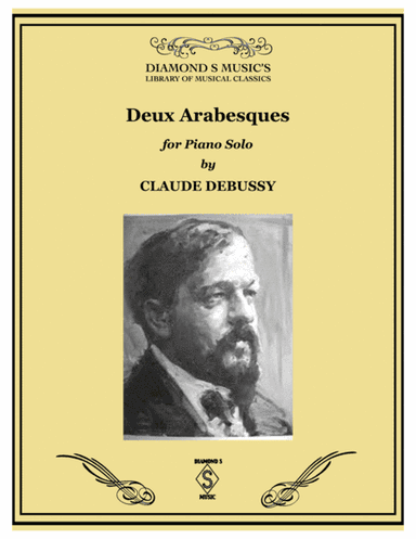 DEUX ARABESQUES (2 Arabesques) by CLAUDE DEBUSSY for PIANO SOLO (arr. Diamond S Music)