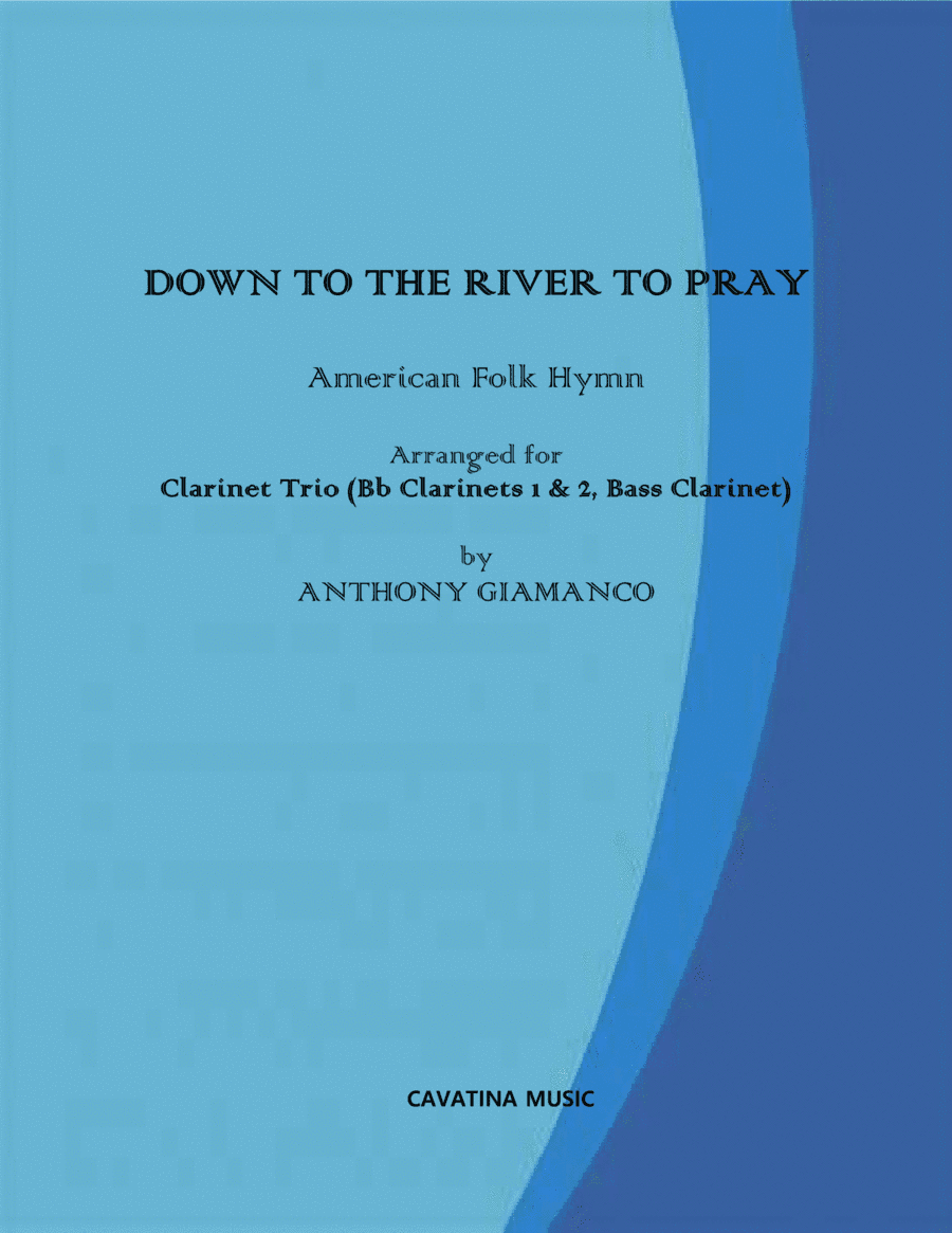 Down to the River to Pray (Clarinet Trio) (arr. Anthony Giamanco)