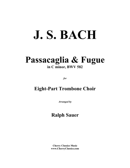 Passacaglia and Fugue for 8-part Trombone Ensemble (arr. Ralph Sauer)