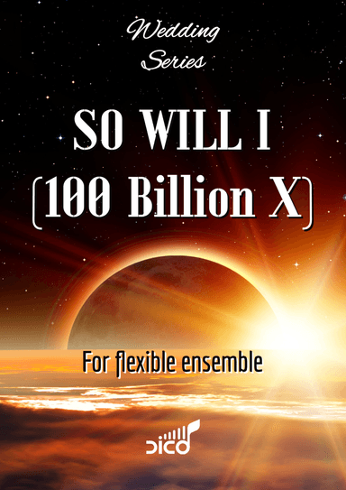 So Will I (100 Billion X) (arr. Dico)