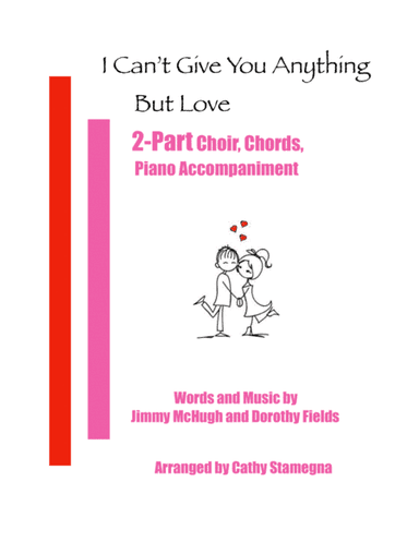 I Can't Give You Anything But Love (arr. Cathy Stamegna)