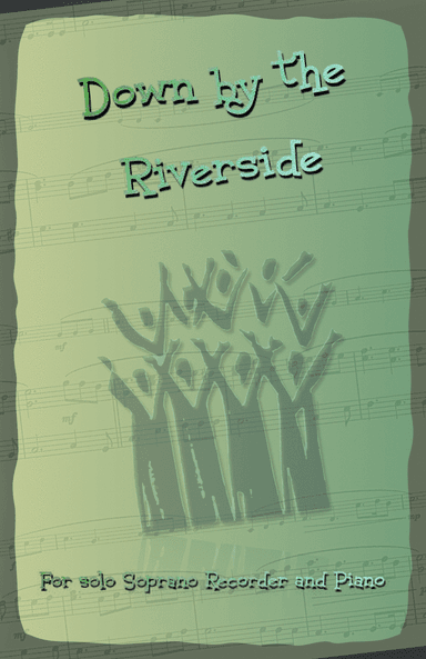 Down by the Riverside, Gospel Song for Soprano Recorder and Piano (arr. David McKeown)