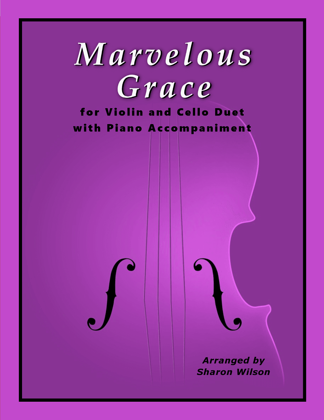 Marvelous Grace (Violin and Cello Duet with Piano Accompaniment) (arr. Sharon Wilson)
