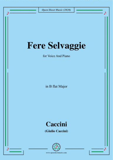 Caccini-Fere Selvaggie,in B flat Major,for Voice and Piano (arr. MSM)