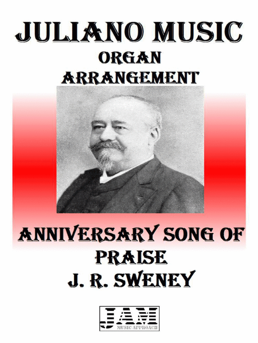 ANNIVERSARY SONG OF PRAISE - J. R. SWENEY (HYMN - EASY ORGAN) (arr. Juliano Music)
