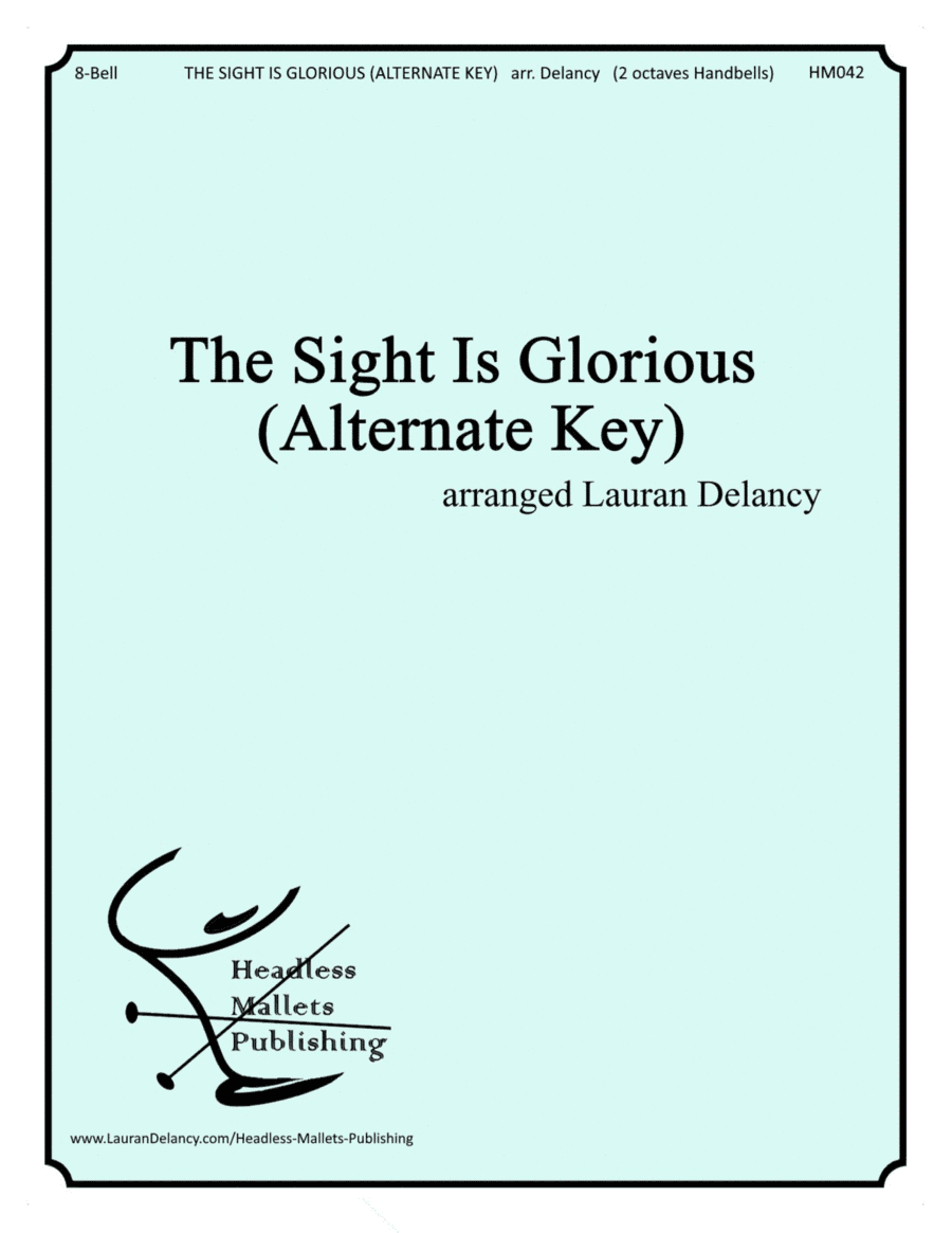 The Sight Is Glorious (Alternate Key) (arr. Lauran Delancy)
