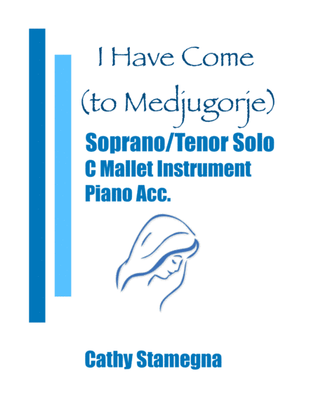 I Have Come (to Medjugorje) - (Duet for Soprano/Tenor Solo, C Mallet Instrument, Chords, Piano Acc.)