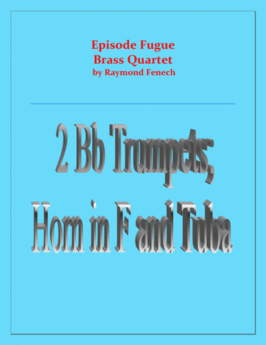 Episode Fugue - Brass Quartet - Chamber Music - 2 Bb Trumpets; Horn in F; Tuba - Intermediate Level