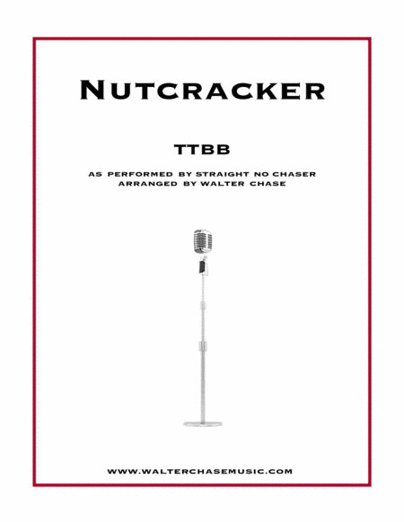 Nutcracker (as performed by Straight No Chaser) - TTBB (arr. Walter Chase)