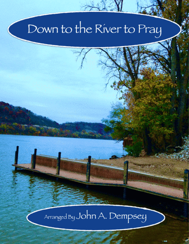 Down to the River to Pray (Trio for Clarinet, Alto Sax and Piano) (arr. John A. Dempsey)