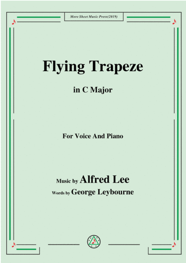 Alfred Lee-Flying Trapeze,in C Major,for Voice&Piano (arr. MSM)