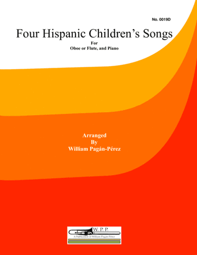 Four Hispanic Children’s Songs for Flute or Oboe and Piano (arr. William Pagan-Perez)