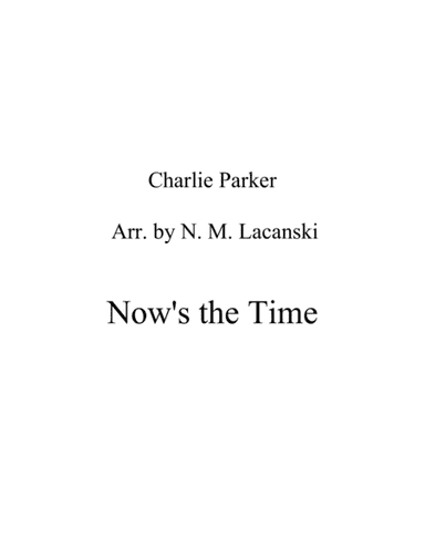 Now's The Time (arr. Nick Lacanski)