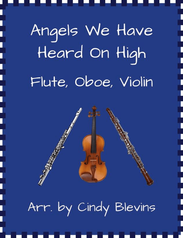 Angels We Have Heard On High, for Flute, Oboe and Violin (arr. Cindy Blevins)