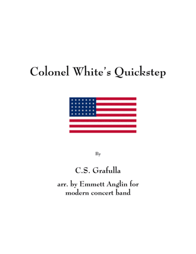 Band Music of the Civil War: Colonel White's Quickstep by C.S. Grafulla - Concert Band (arr. Emmett Anglin)