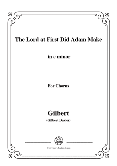 Gilbert-Christmas Carol,The Lord at First Did Adam Make,in e minor (arr. MSM)