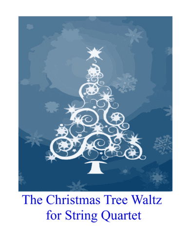 The Christmas Tree Waltz for String Quartet (arr. Miriam Troxler)